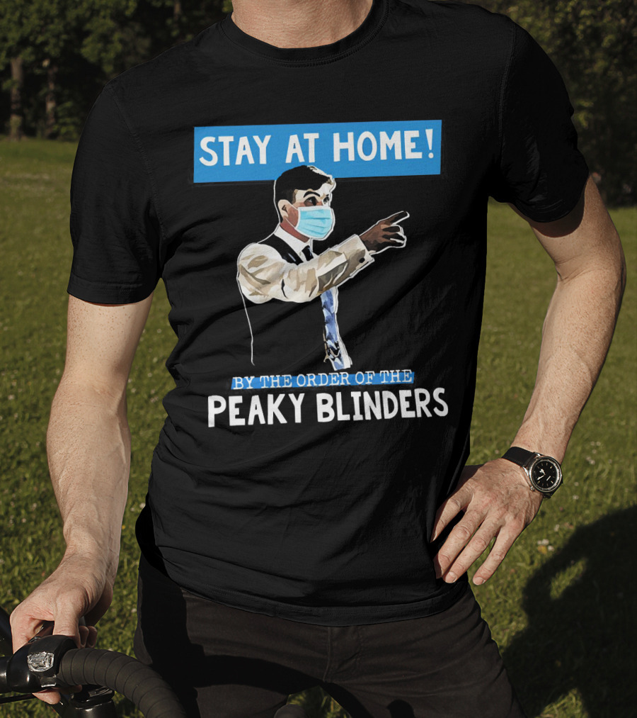 Stay At Home By The Order Of The Peaky Blinders Masked Character T-Shirt