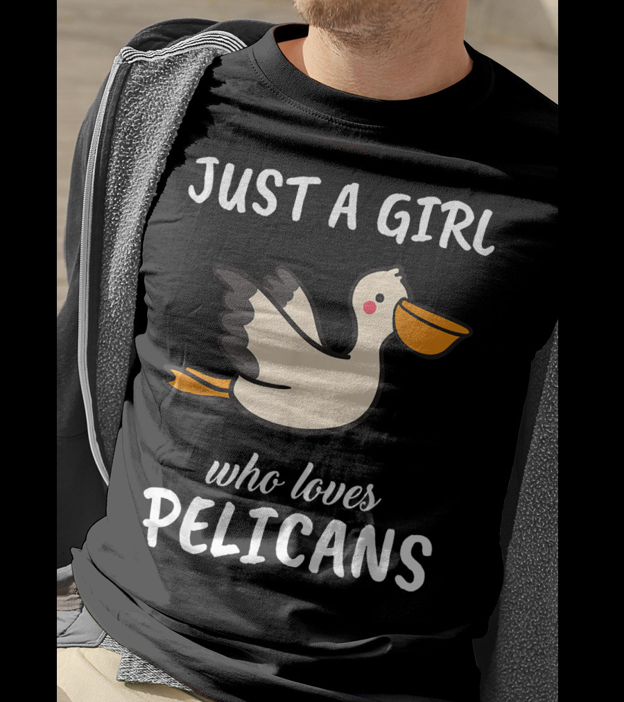Just A Girl Who Loves Pelicans T-Shirt