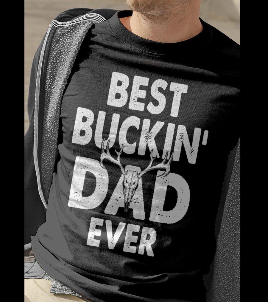 Best Buckin Dad Ever Hunting Daddy Birthday 224 T-Shirt