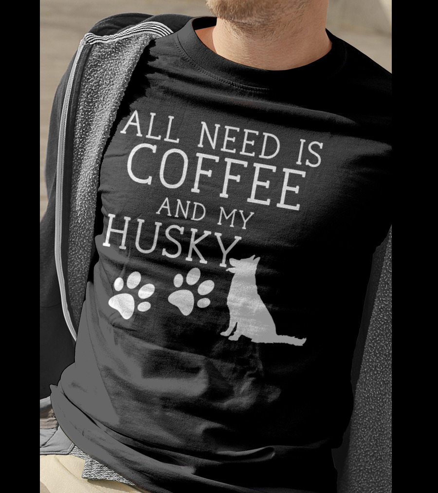 All Need Is Coffee And My Husky Paw Prints T-Shirt
