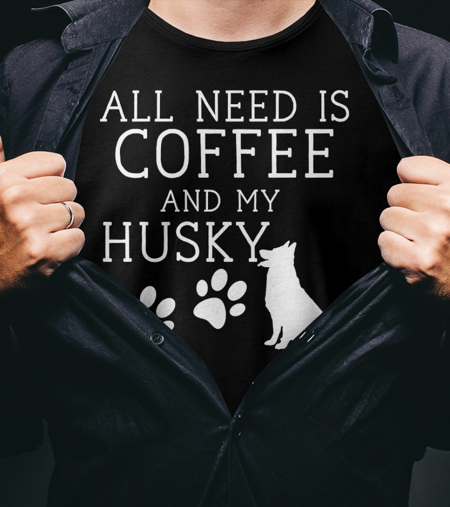 All Need Is Coffee And My Husky Paw Prints T-Shirt