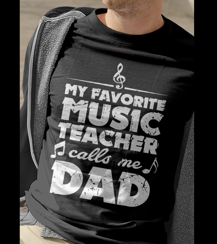 My Favorite Music Teacher Calls Me Dad Treble Clef Notes 146 T-Shirt