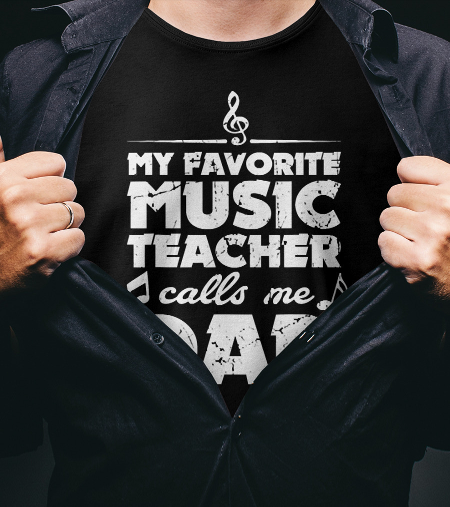 My Favorite Music Teacher Calls Me Dad Treble Clef Notes 146 T-Shirt