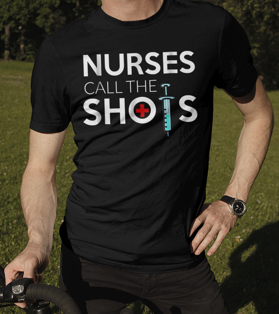 Nurses Call The Shots National Nurses Day Nursing 198 T-Shirt