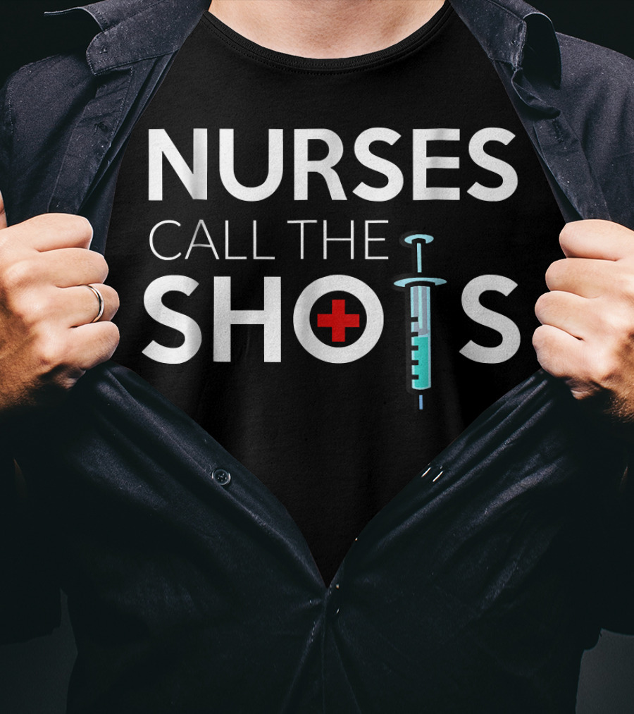 Nurses Call The Shots National Nurses Day Nursing 198 T-Shirt