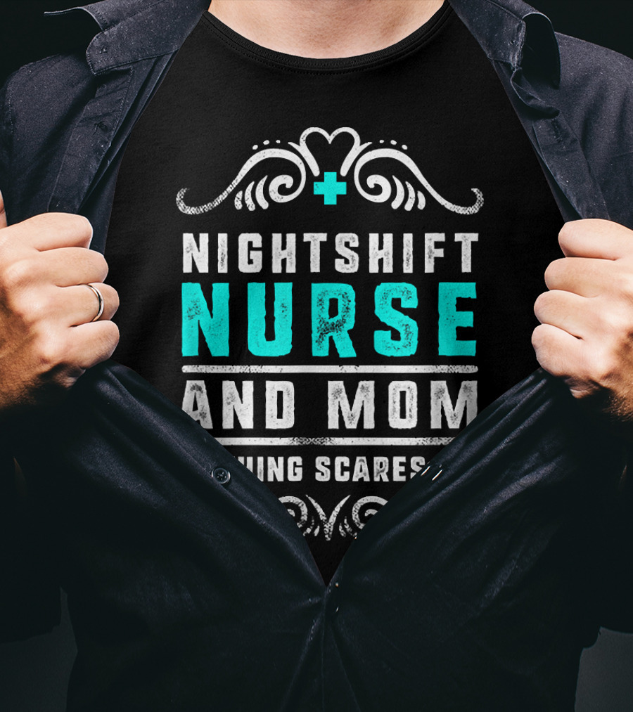 Nurse Nightshift Mom Nothing Scares Me Bold Text And Swirl T-Shirt