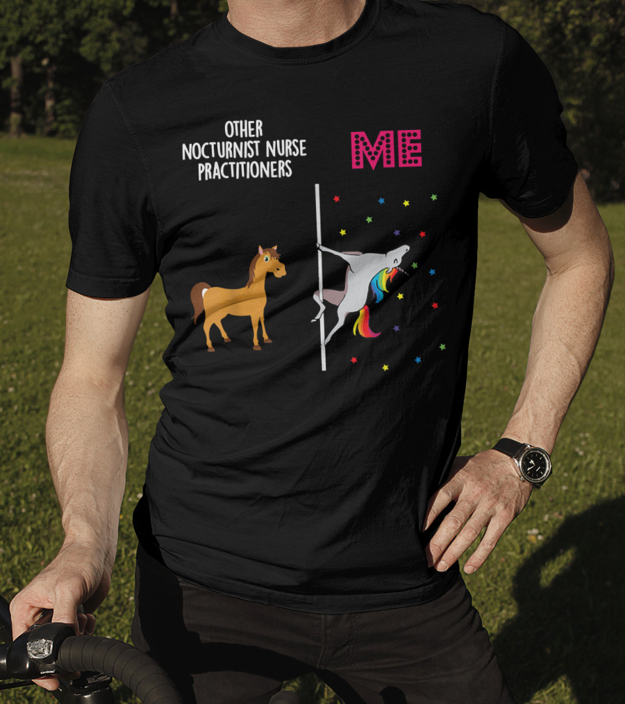 Nocturnist Nurse Practitioner Unicorn Pole Dancing Me Others T-Shirt