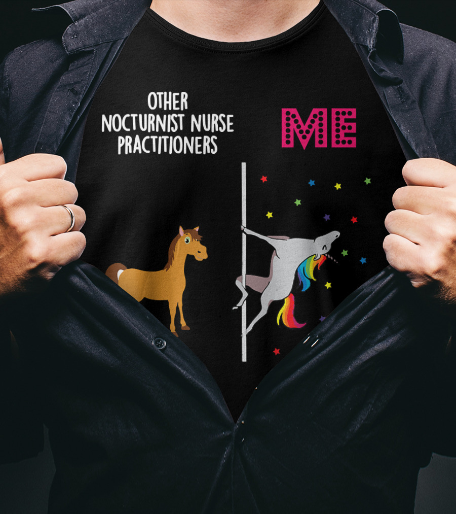 Nocturnist Nurse Practitioner Unicorn Pole Dancing Me Others T-Shirt