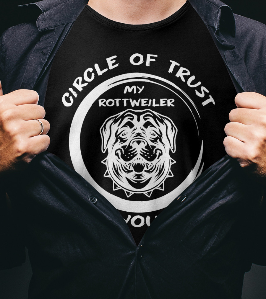 Circle Of Trust My Rottweiler You T-Shirt