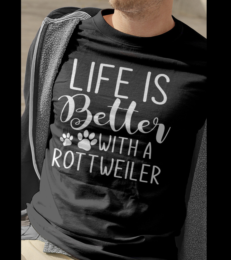 Life Is Better With A Rottie Dog Breed Pet Lover Rottweiler T-Shirt