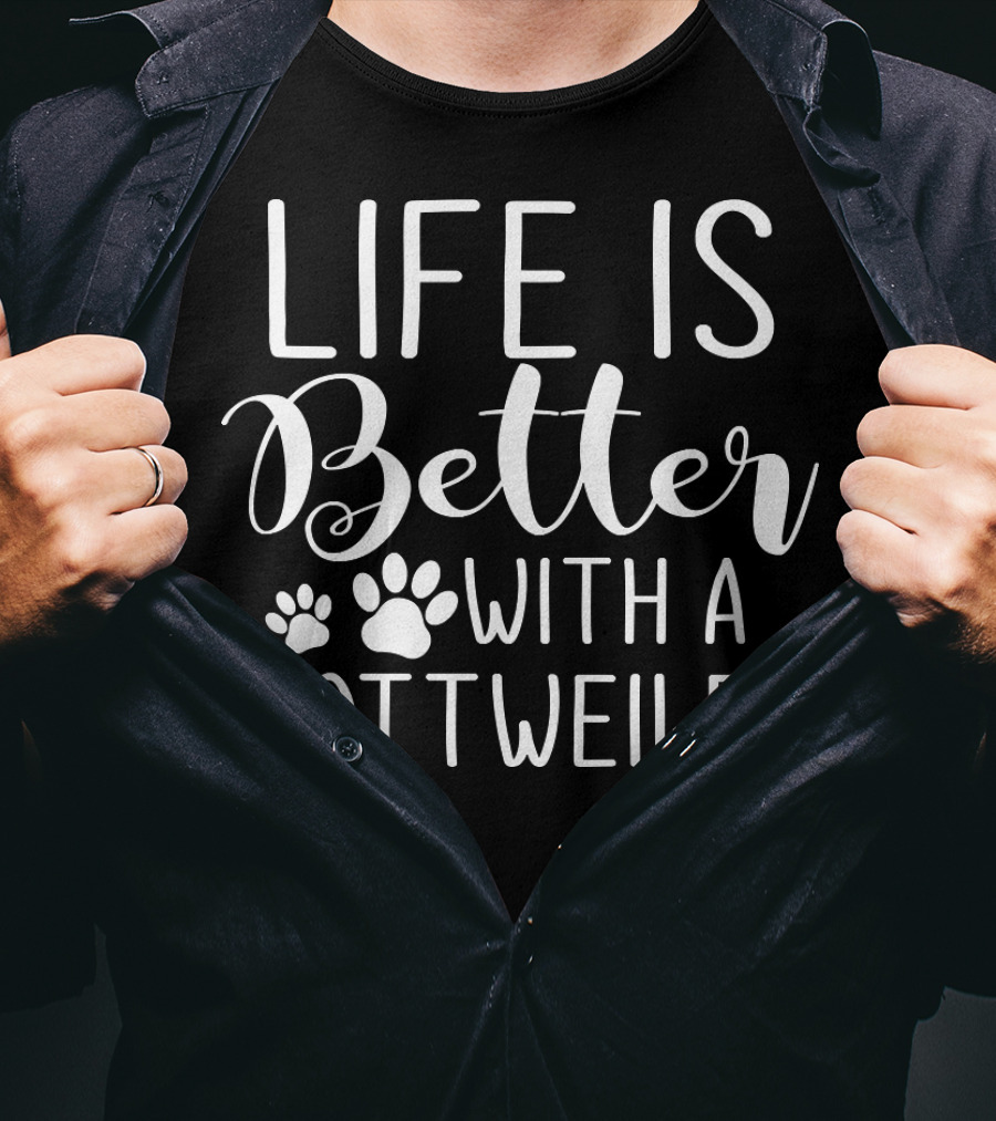 Life Is Better With A Rottie Dog Breed Pet Lover Rottweiler T-Shirt
