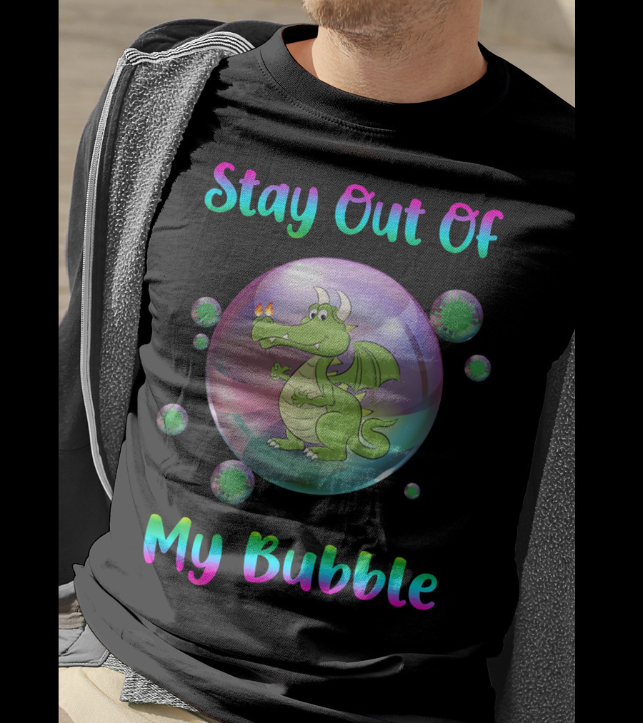 Stay Out Of My Bubble Dragon Inside Sphere T-Shirt
