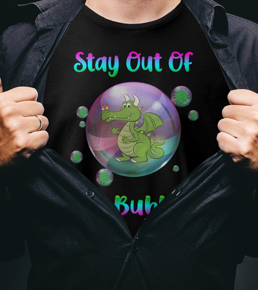 Stay Out Of My Bubble Dragon Inside Sphere T-Shirt
