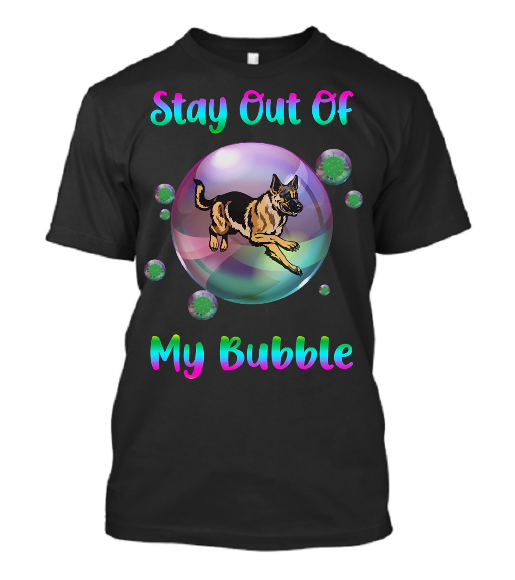 Stay Out Of My Bubble German Shepherd Inside Bubble With Germs T-Shirt