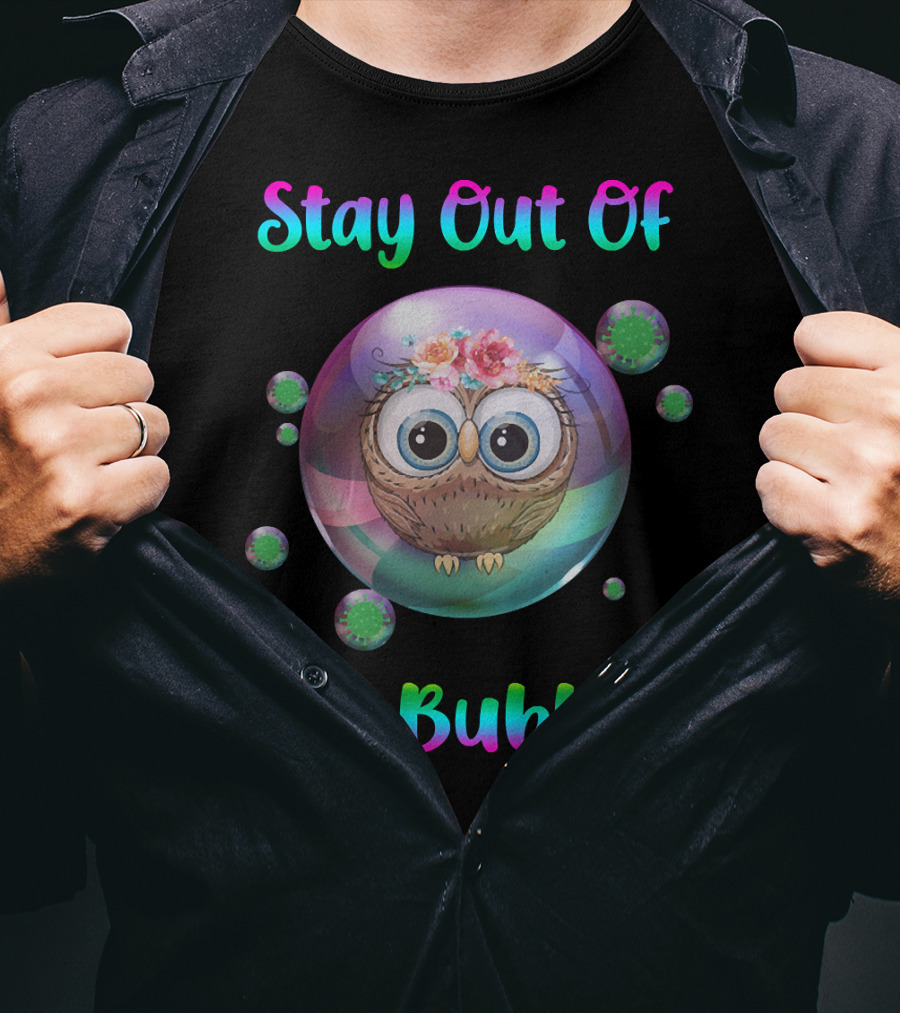 Stay Out Of My Bubble Owl With Floral Crown In Colorful Sphere And Virus Orbs T-Shirt