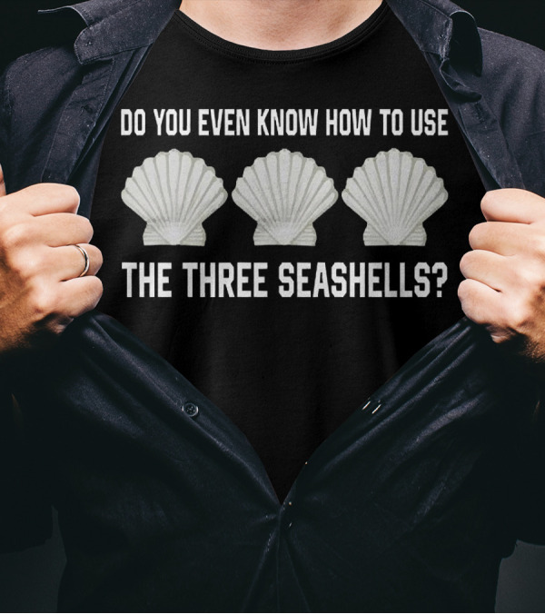 Do You Even Know How To Use The Three Seashells Demolition Man Movie T-Shirt