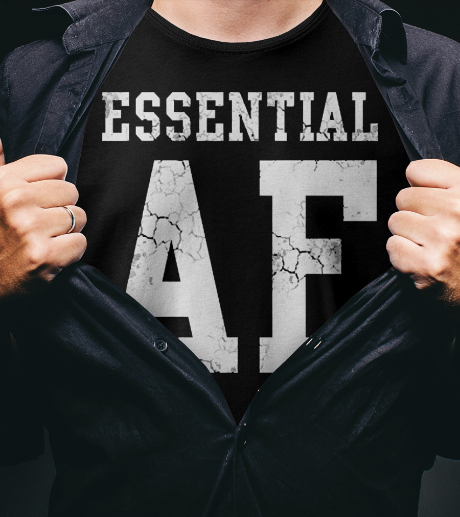 Essential AF Workers Essential AF T-Shirt