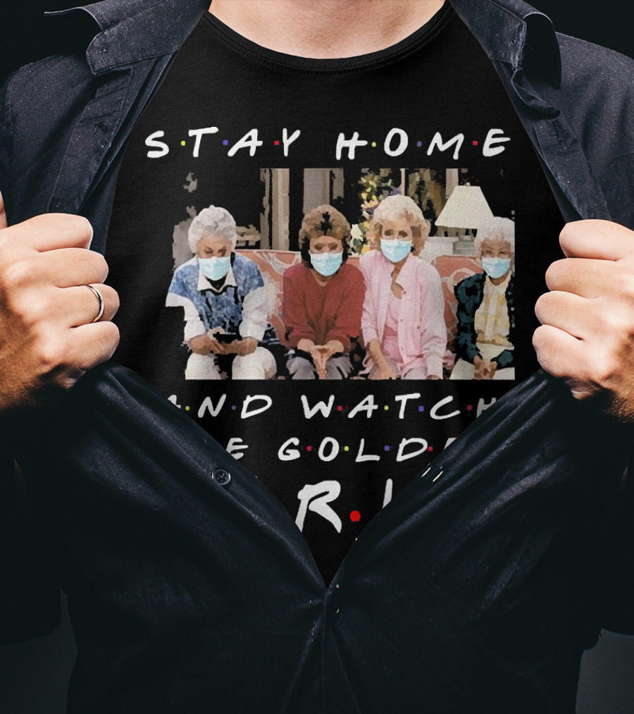 Stay Home And Watch The Golden Girls T-Shirt
