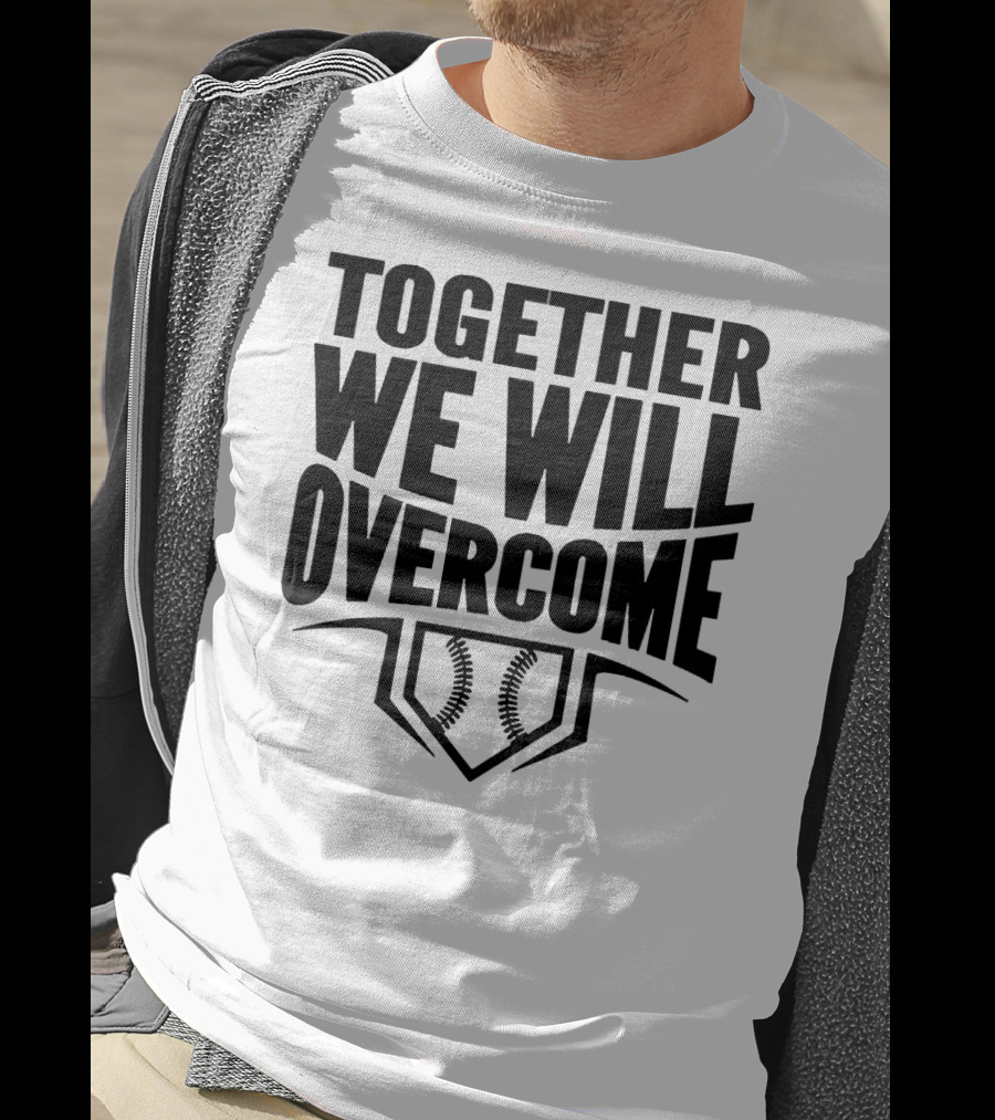 Together We Will Overcome Baseball Home Plate Motivation T-Shirt