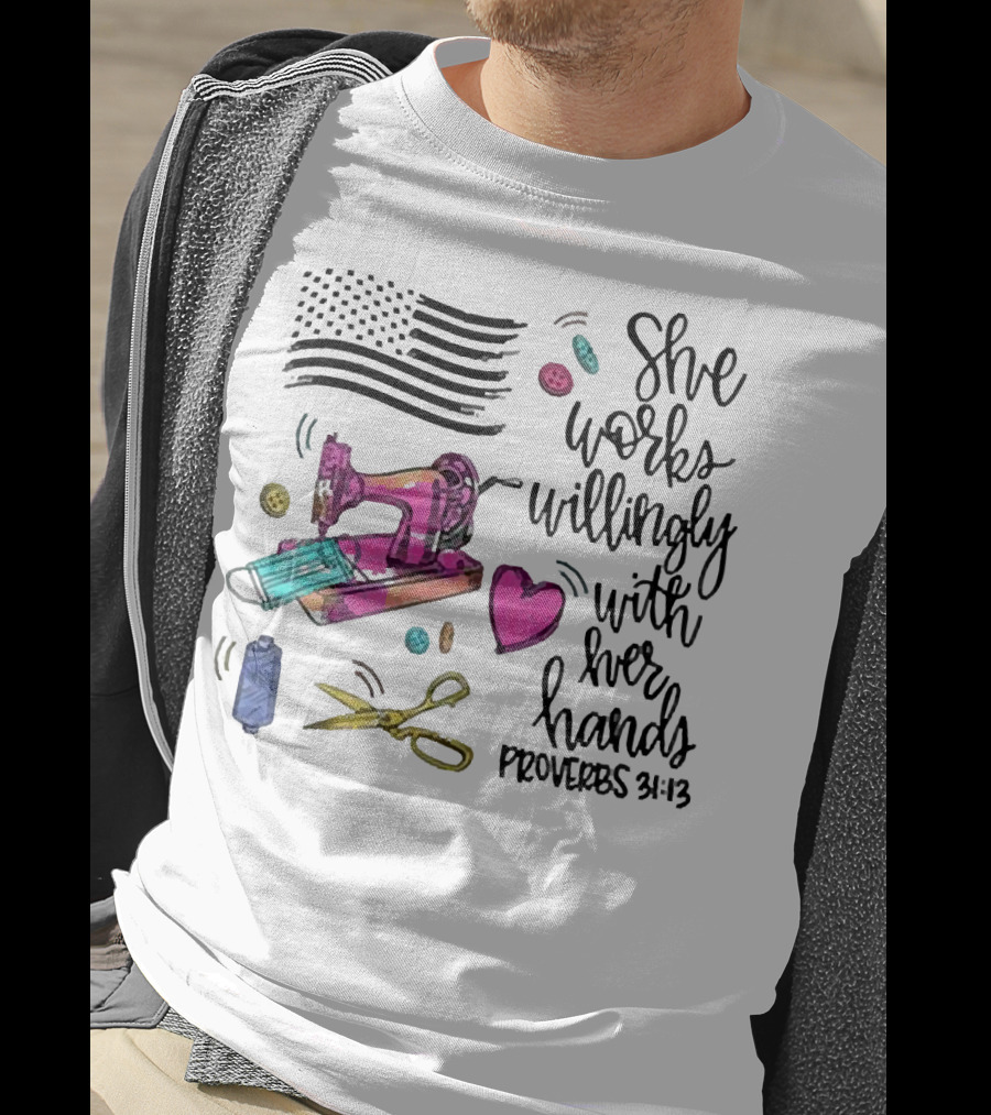 America Flag Sewing Machine Proverbs 31:13 She Works Willingly With Her Hands T-Shirt
