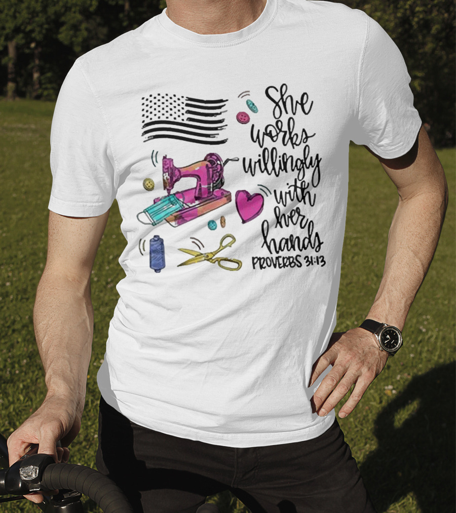 America Flag Sewing Machine Proverbs 31:13 She Works Willingly With Her Hands T-Shirt