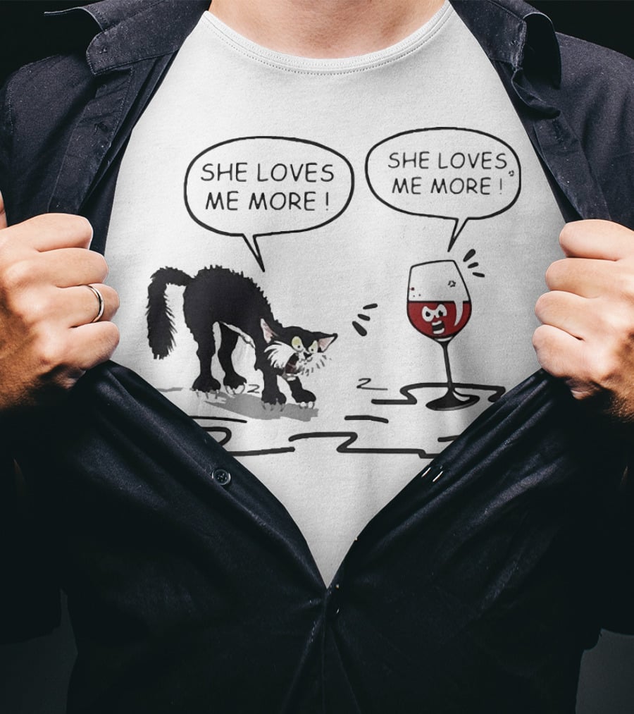 Cat And Wine Glass Both Saying She Loves Me More T-Shirt