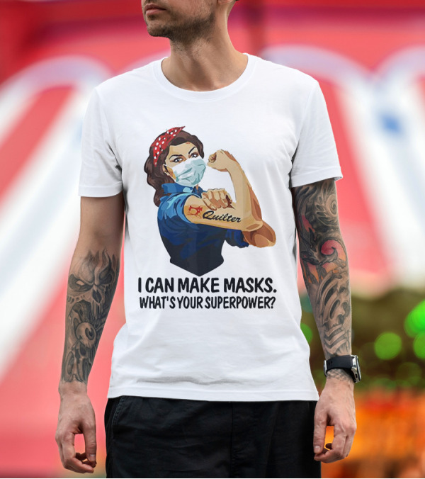 Premium T-Shirt: I Can Make Masks Quilter Strong Woman Tattoos What's Your Superpower T-Shirt I Can Make Masks Quilter Strong Woman Tattoos What's Your Superpower T-Shirt
