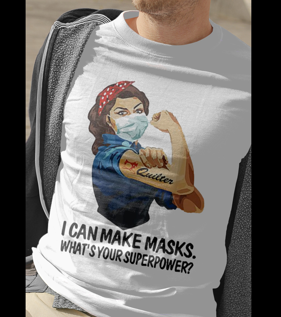 I Can Make Masks Quilter Strong Woman Tattoos What's Your Superpower T-Shirt