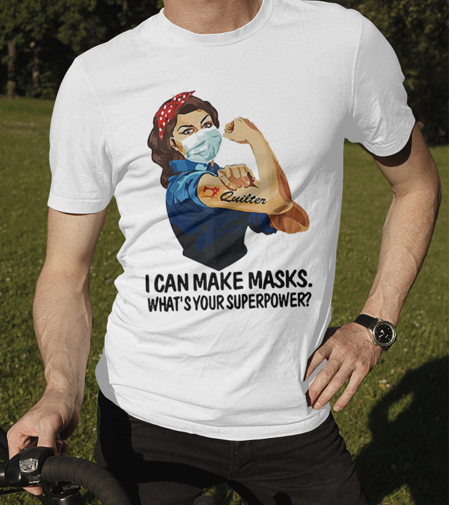 I Can Make Masks Quilter Strong Woman Tattoos What's Your Superpower T-Shirt