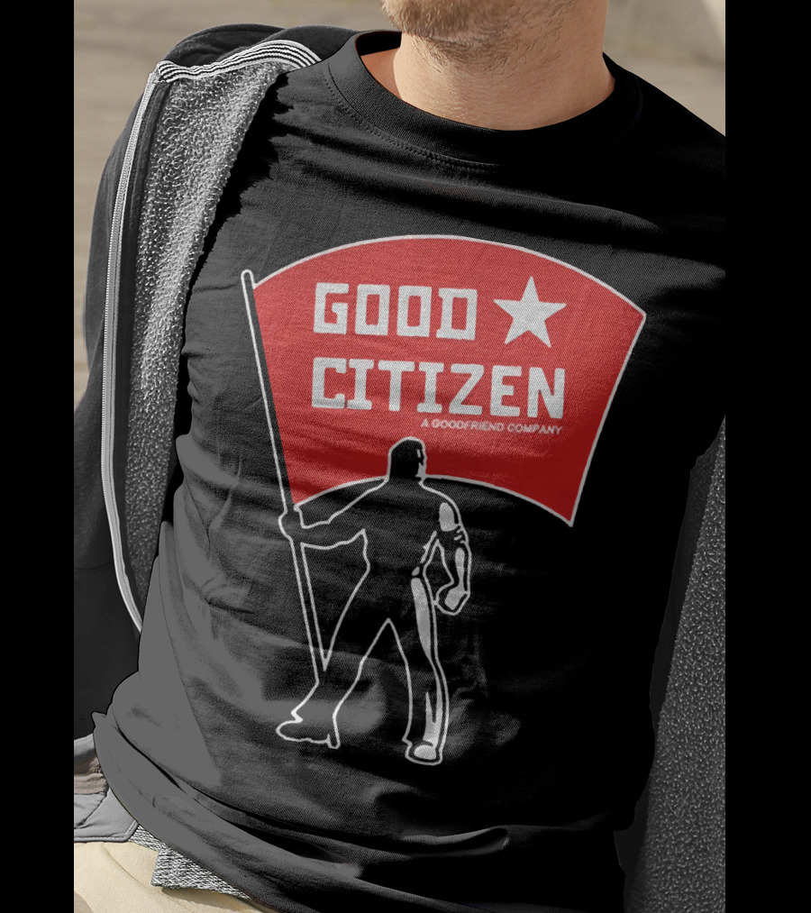 Good Citizen A Goodfriend Company Flag Silhouette Listen To Clay Jenkins T-Shirt