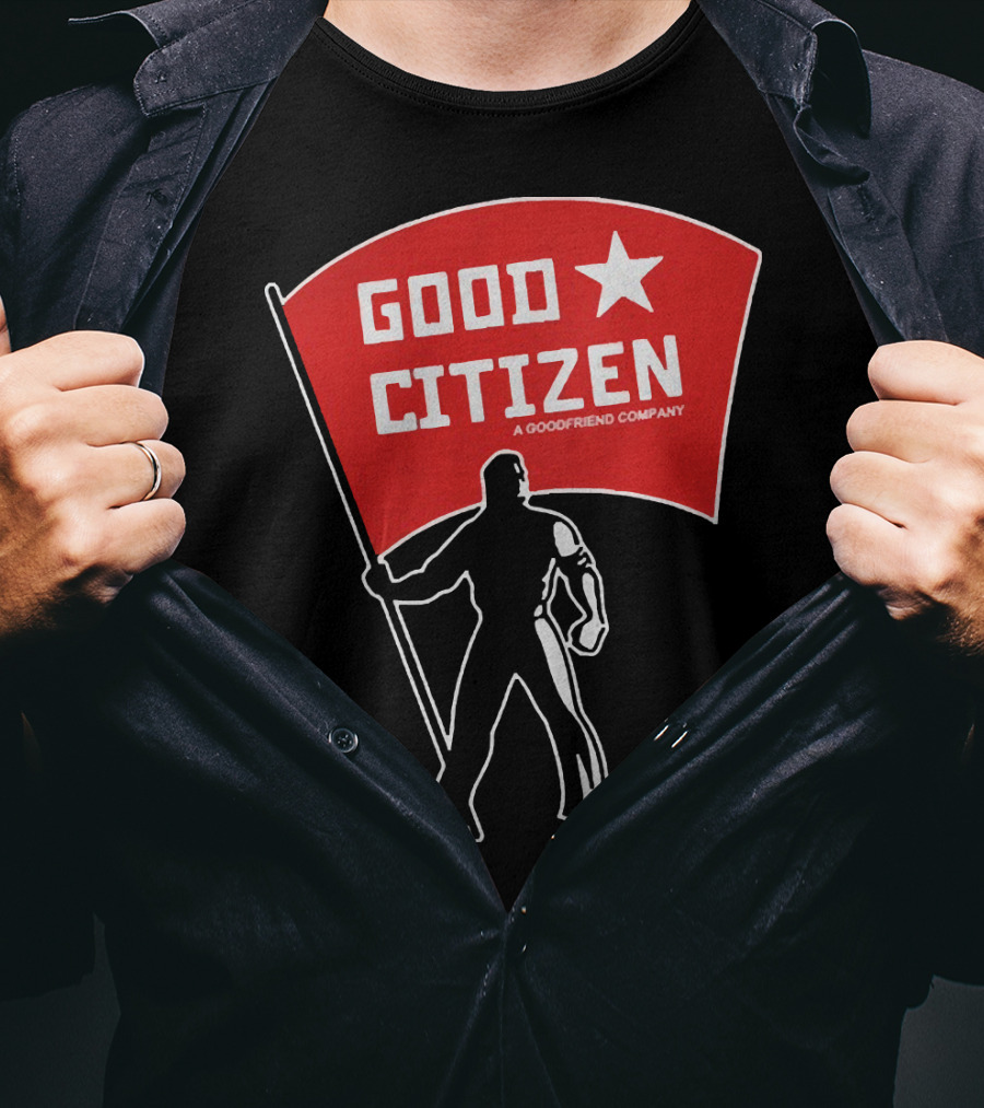 Good Citizen A Goodfriend Company Flag Silhouette Listen To Clay Jenkins T-Shirt