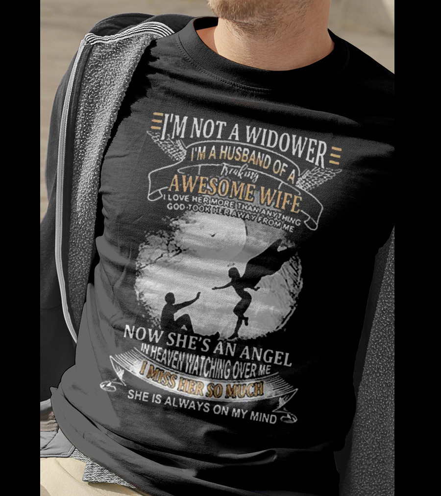 I’m Not A Widower I’m A Husband Of A Freaking Awesome Wife Now She’s An Angel Watching Over Me I Miss Her So Much T-Shirt