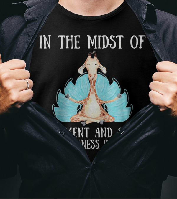 In The Midst Of Movement And Chaos Keep Stillness Inside You Giraffe Meditation T-Shirt