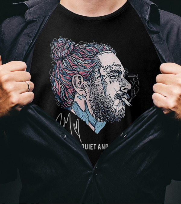 Post Malone I Like To Be Quiet And Just Chill Signature Style Smoking T-Shirt