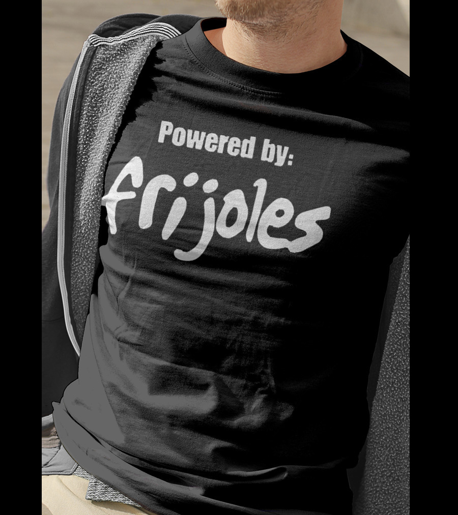 Powered By Frijoles T-Shirt