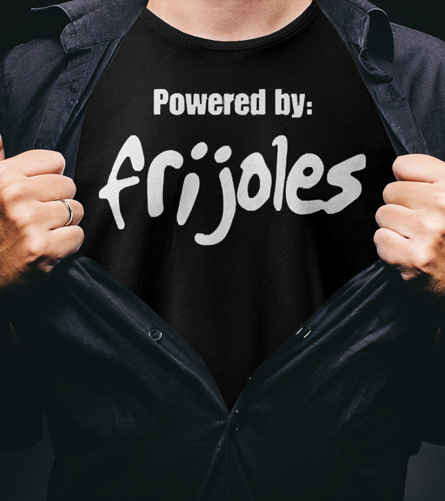 Powered By Frijoles T-Shirt