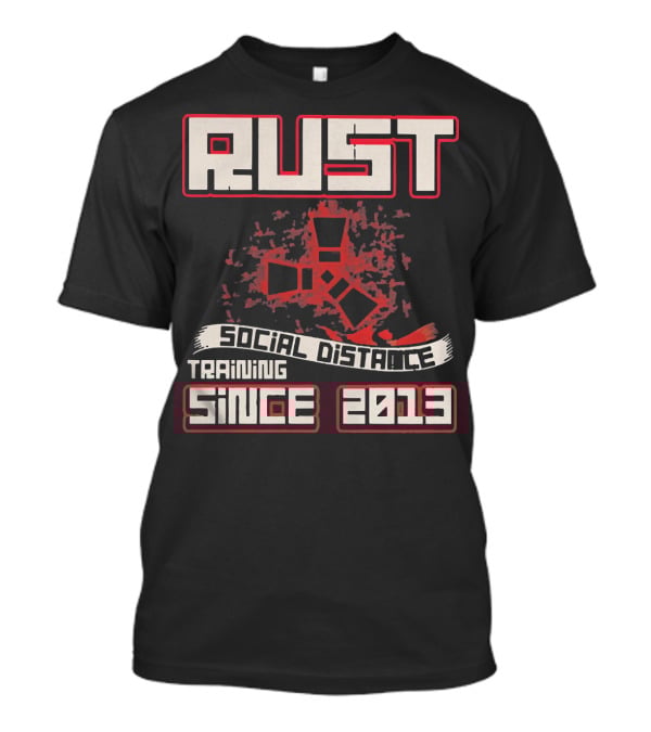RUST Social Distance Training Since 2013 T-Shirt