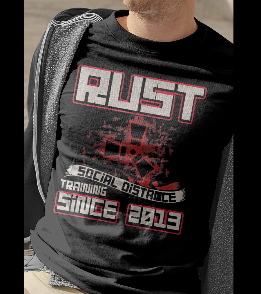RUST Social Distance Training Since 2013 T-Shirt