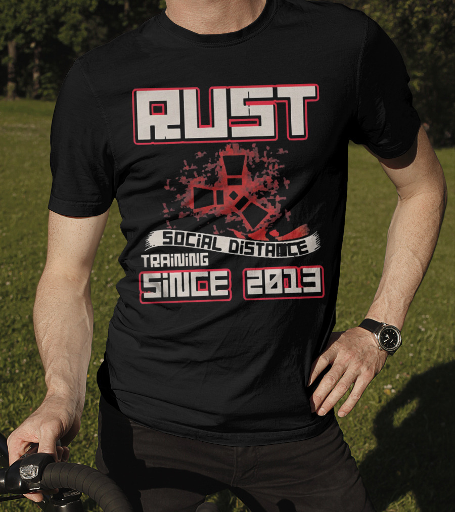 RUST Social Distance Training Since 2013 T-Shirt