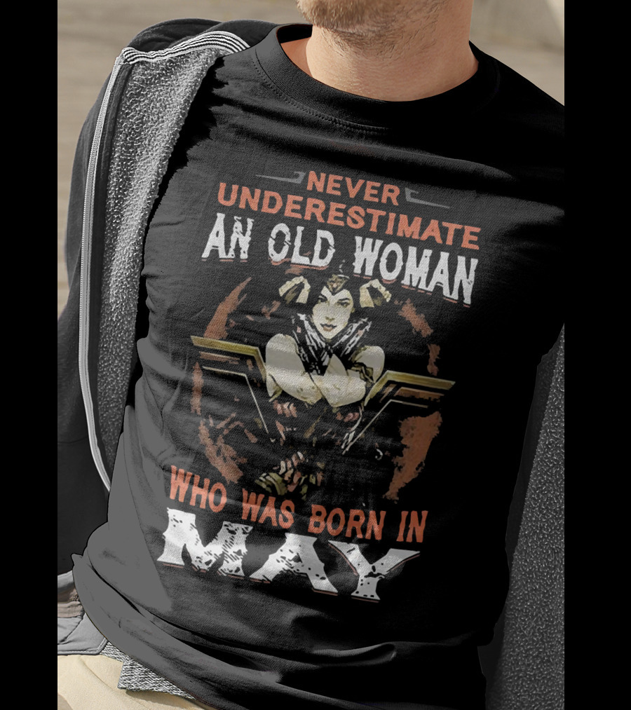 Never Underestimate An Old Woman Born In May Wonder Woman T-Shirt