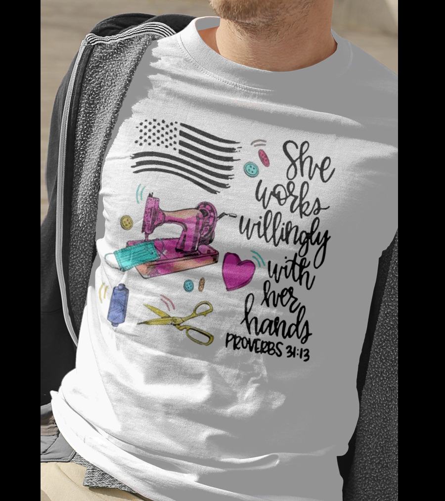 She Works Willingly With Her Hands Proverbs 31:13 Sewing Machine American Flag T-Shirt