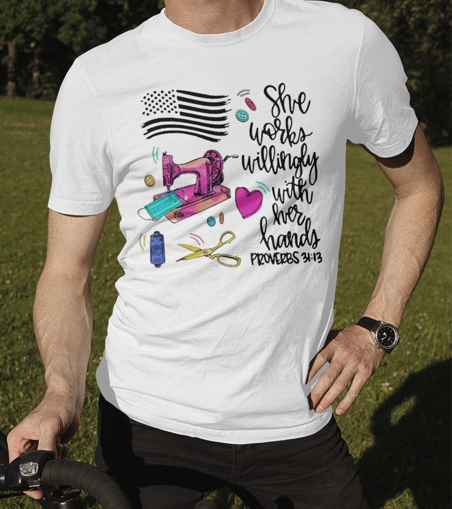 She Works Willingly With Her Hands Proverbs 31:13 Sewing Machine American Flag T-Shirt