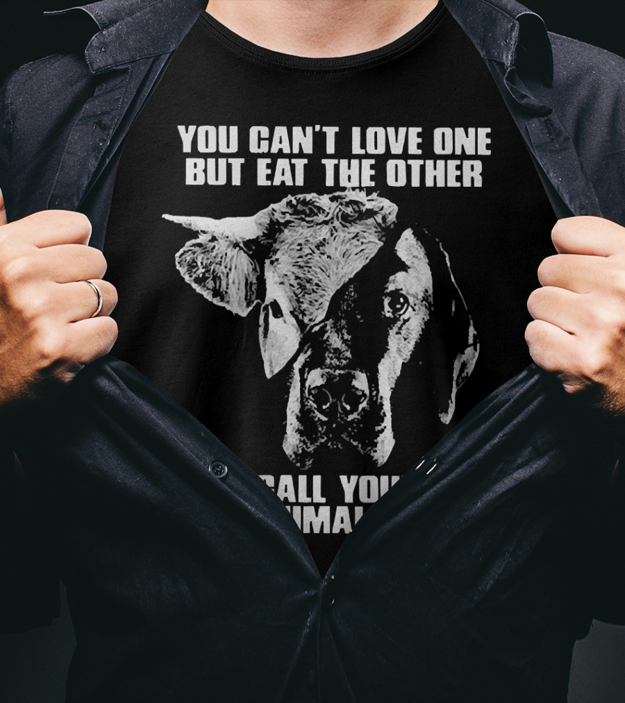 You Can't Love One But Eat The Other And Call Yourself An Animal Lover Cow And Dog Image T-Shirt