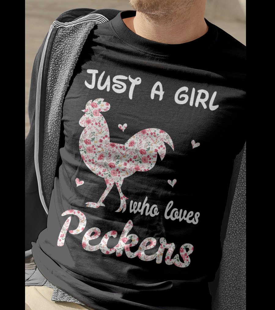Just A Girl Who Loves Peckers Chicken Floral Rooster Hearts T-Shirt