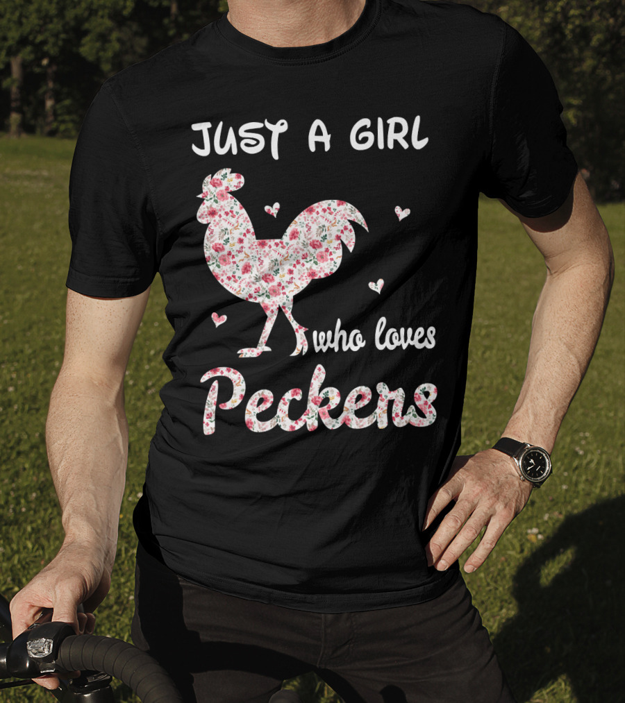 Just A Girl Who Loves Peckers Chicken Floral Rooster Hearts T-Shirt