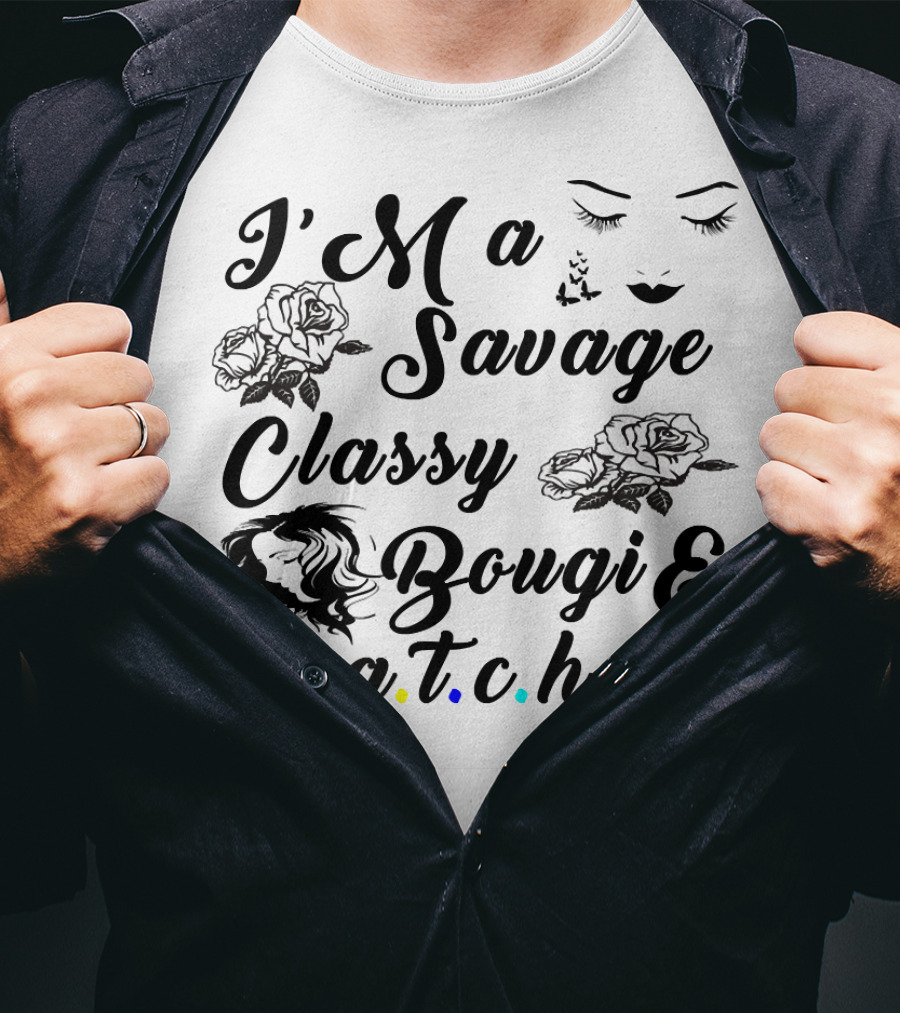 I'M A Savage Classy Bougie And R.a.t.c.h.e.t Roses Faces Butterfly T-Shirt