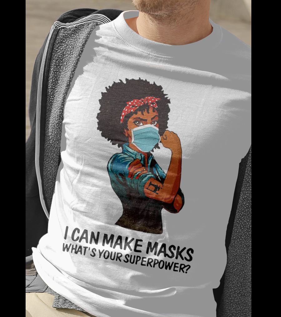 I Can Make Masks What's Your Superpower Black Woman Strong Sewing T-Shirt