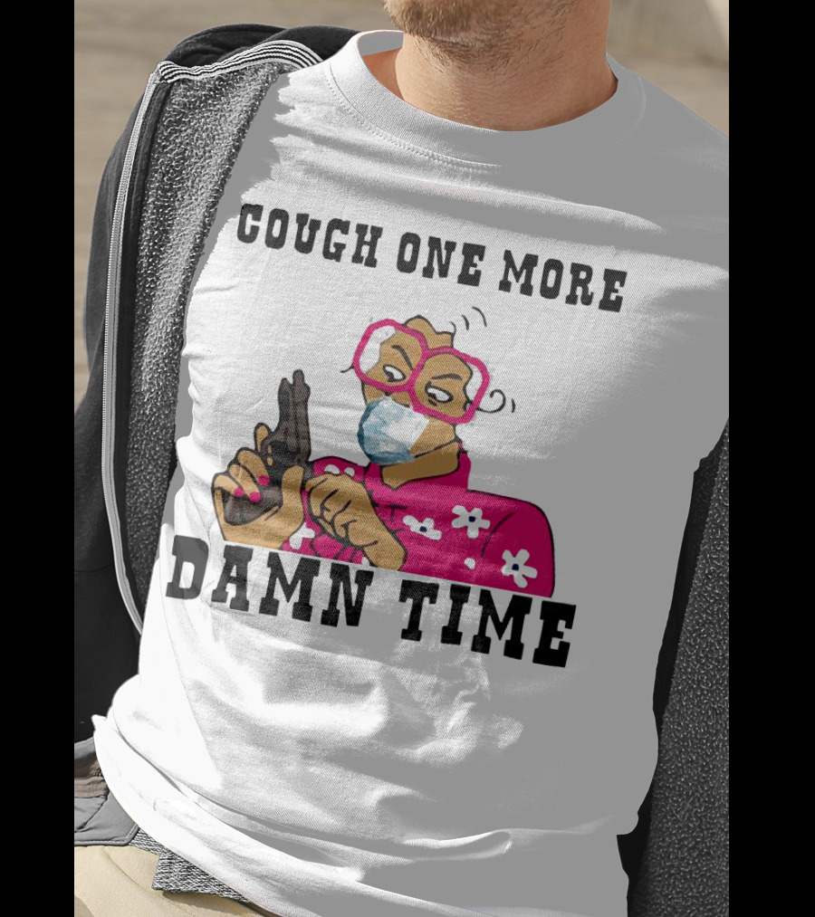Cough One More Damn Time Masked Woman With Gun T-Shirt
