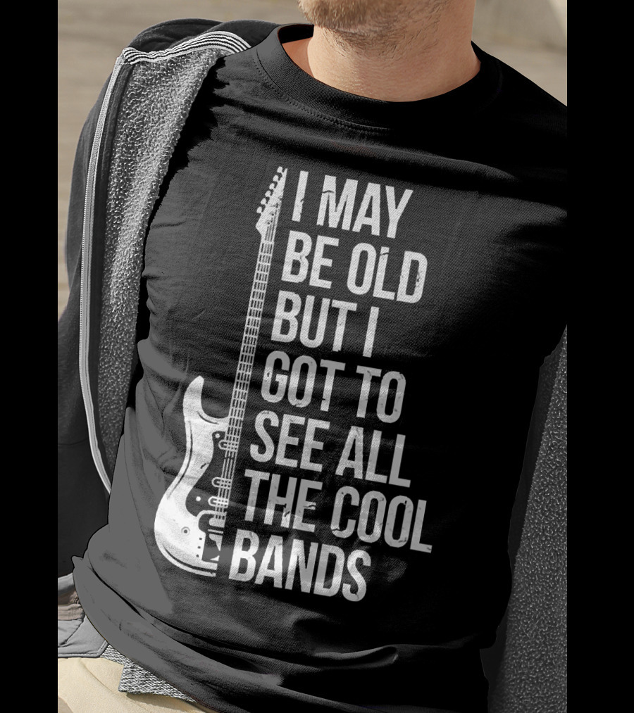 I May Be Old But I Got To See All The Cool Bands Electric Guitar T-Shirt