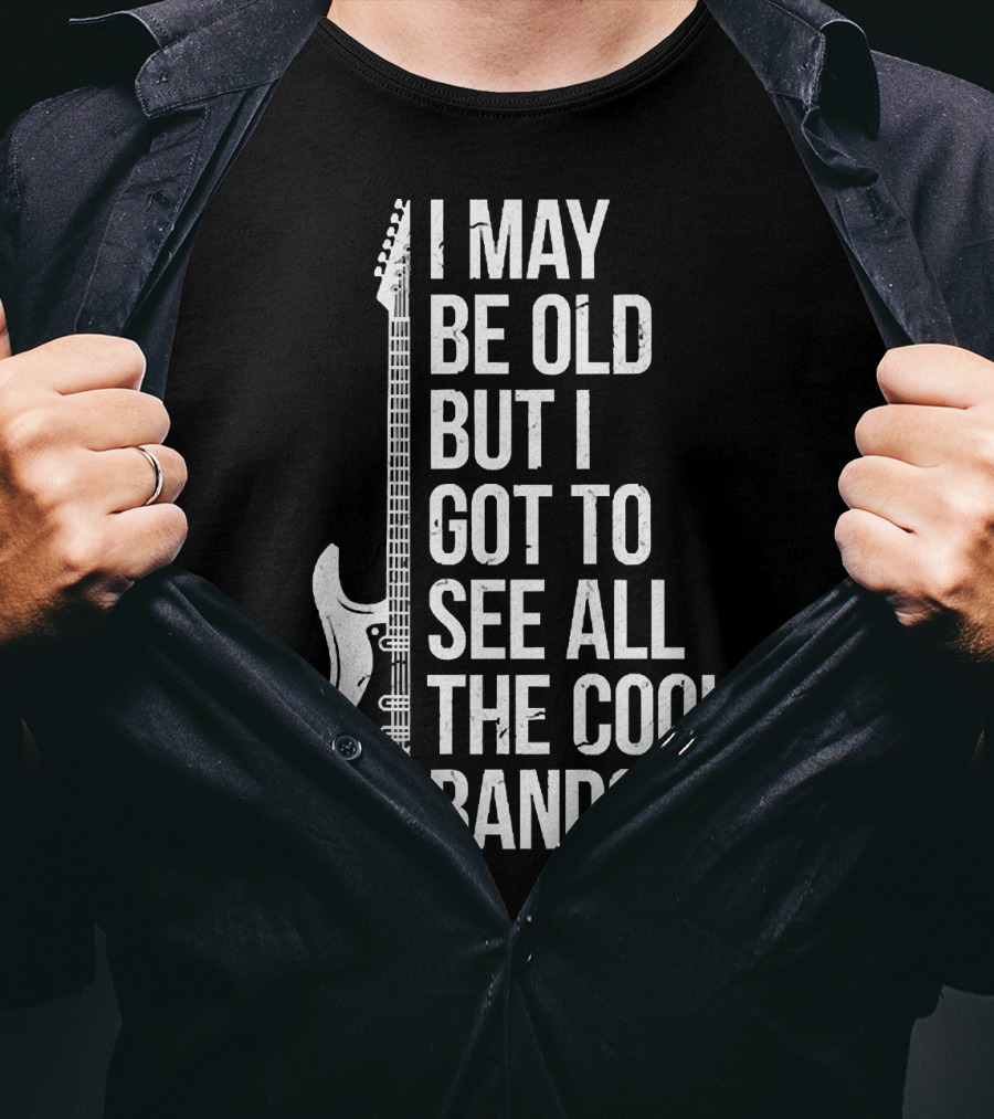 I May Be Old But I Got To See All The Cool Bands Electric Guitar T-Shirt